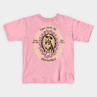 Dogs, They Love Us Profoundly Kids T-Shirt